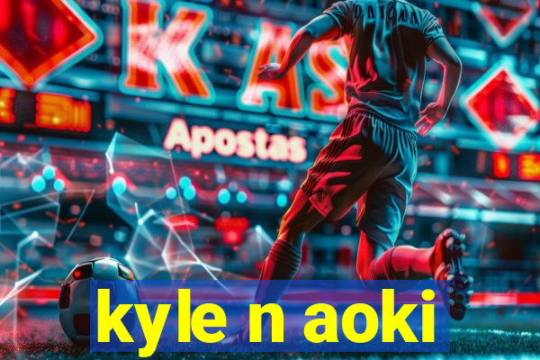 kyle n aoki
